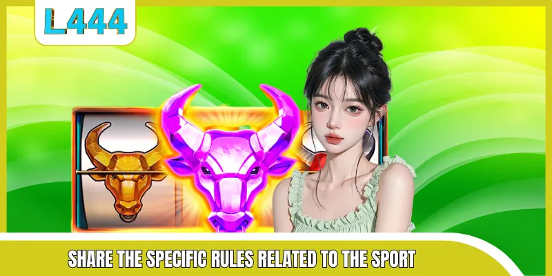 Share the specific rules related to the sport
