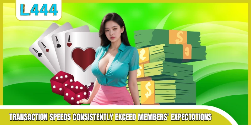 Transaction speeds consistently exceed members' expectations