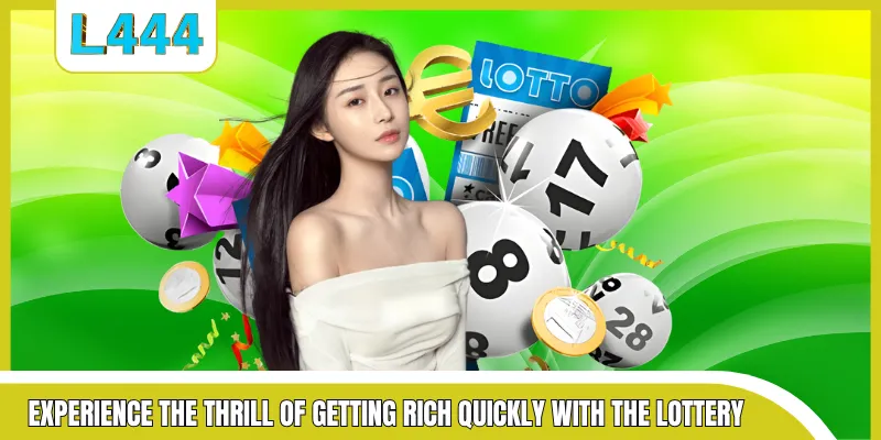 Experience the thrill of getting rich quickly with the lottery