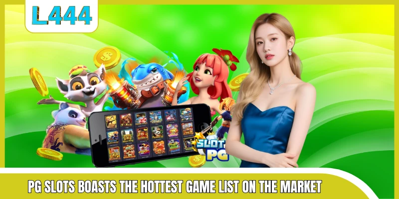 PG Slots boasts the hottest game list on the market