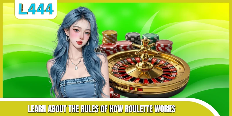 Learn about the rules of how Roulette works
