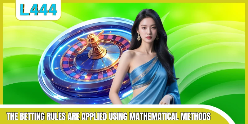 The betting rules are applied using mathematical methods