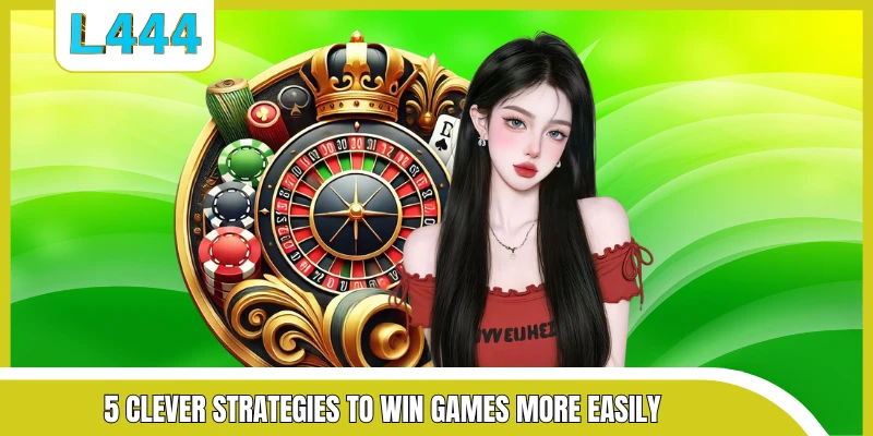 5 clever strategies to win games more easily
