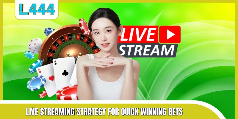 Live streaming strategy for quick winning bets