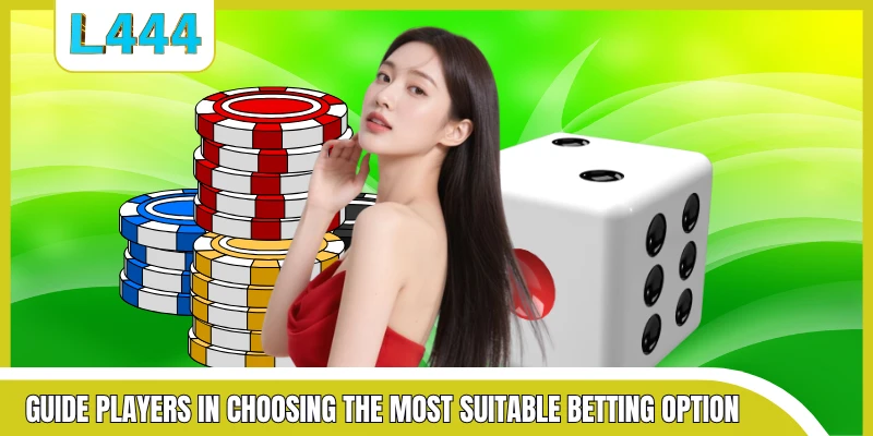 Guide players in choosing the most suitable betting option
