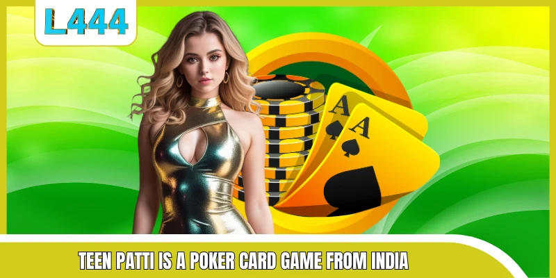 Teen Patti is a poker card game from India