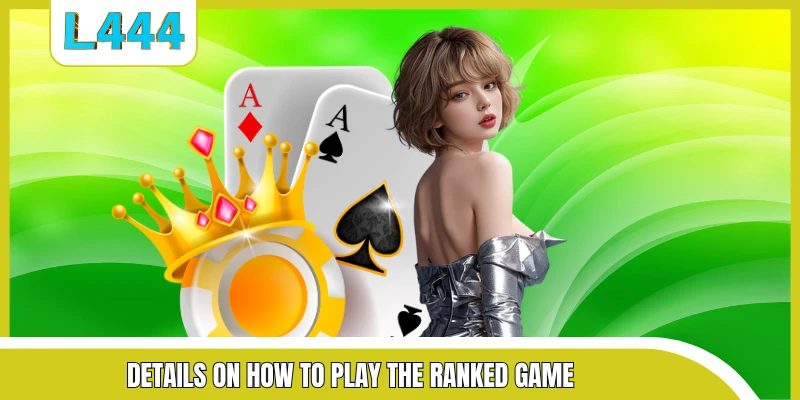 Details on how to play the ranked game