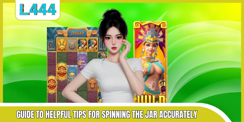 Guide to helpful tips for spinning the jar accurately